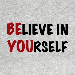 Believe in yourself T-Shirt